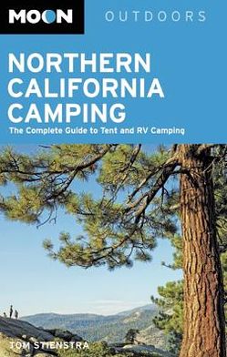Moon Northern California Camping: The Complete Guide to Tent and RV Camping