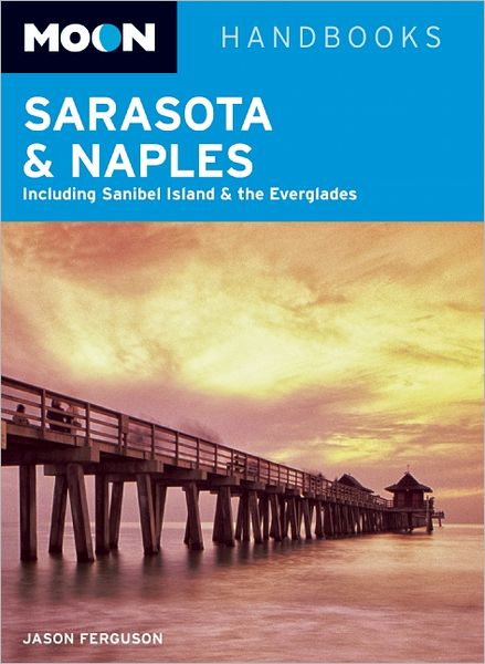 Moon Sarasota & Naples: Including Sanibel Island & the Everglades