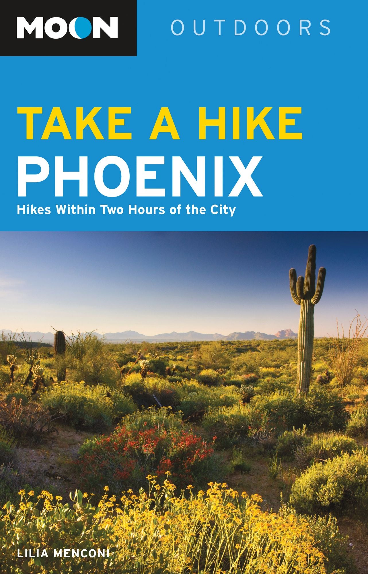 Moon Take a Hike Phoenix: Hikes Within Two Hours of the City