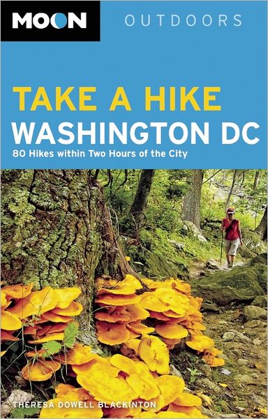 Moon Take a Hike Washington DC: 80 Hikes within Two Hours of the City
