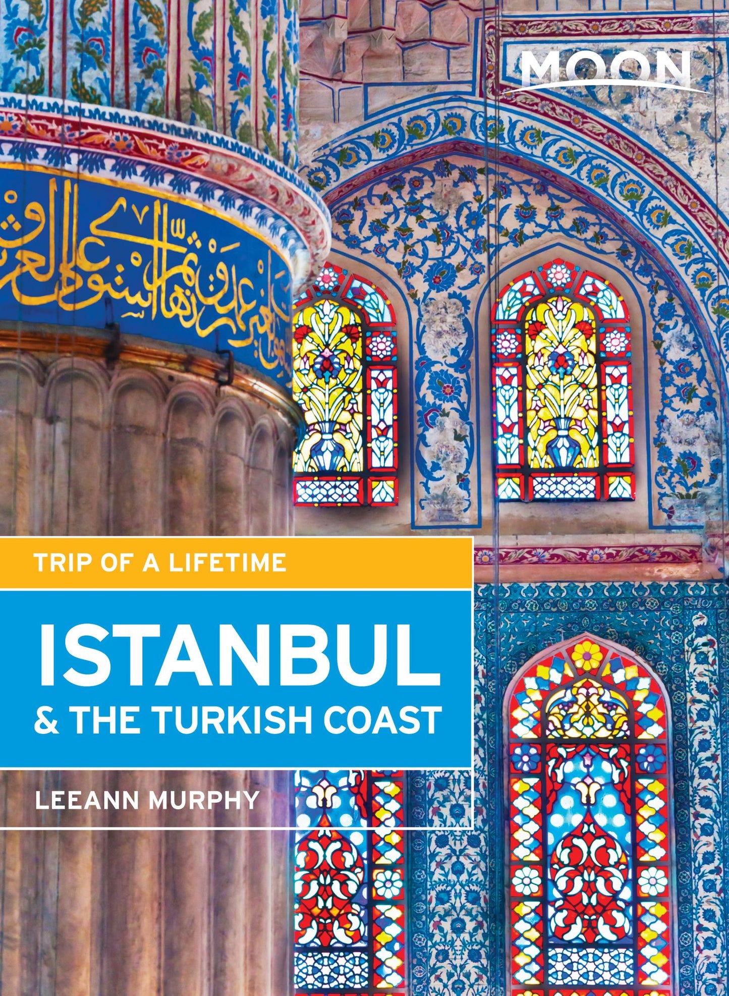 Moon Istanbul & the Turkish Coast: Including Cappadocia