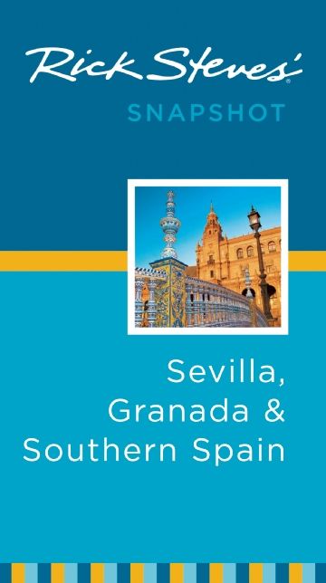 Rick Steves' Snapshot Sevilla, Granada & Southern Spain