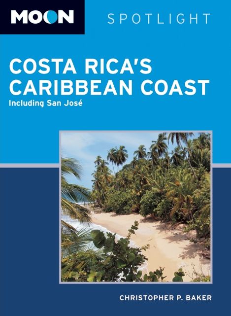 Moon Spotlight Costa Rica's Caribbean Coast: Including San Jose