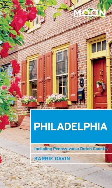 Moon Philadelphia: Including Pennsylvania Dutch Country