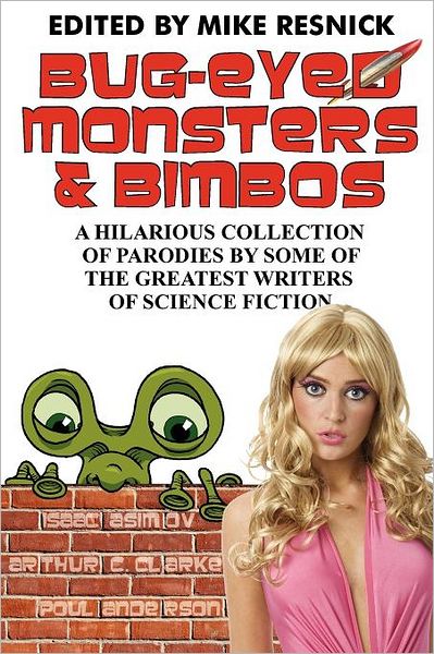 Bug-Eyed Monsters and Bimbos: A Hilarious Collection of Parodies by Some of the Greatest Writers of Science Fiction