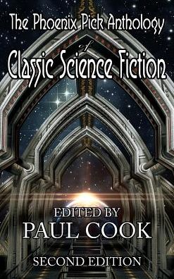 The Phoenix Pick Anthology of Classic Science Fiction: Second Edition