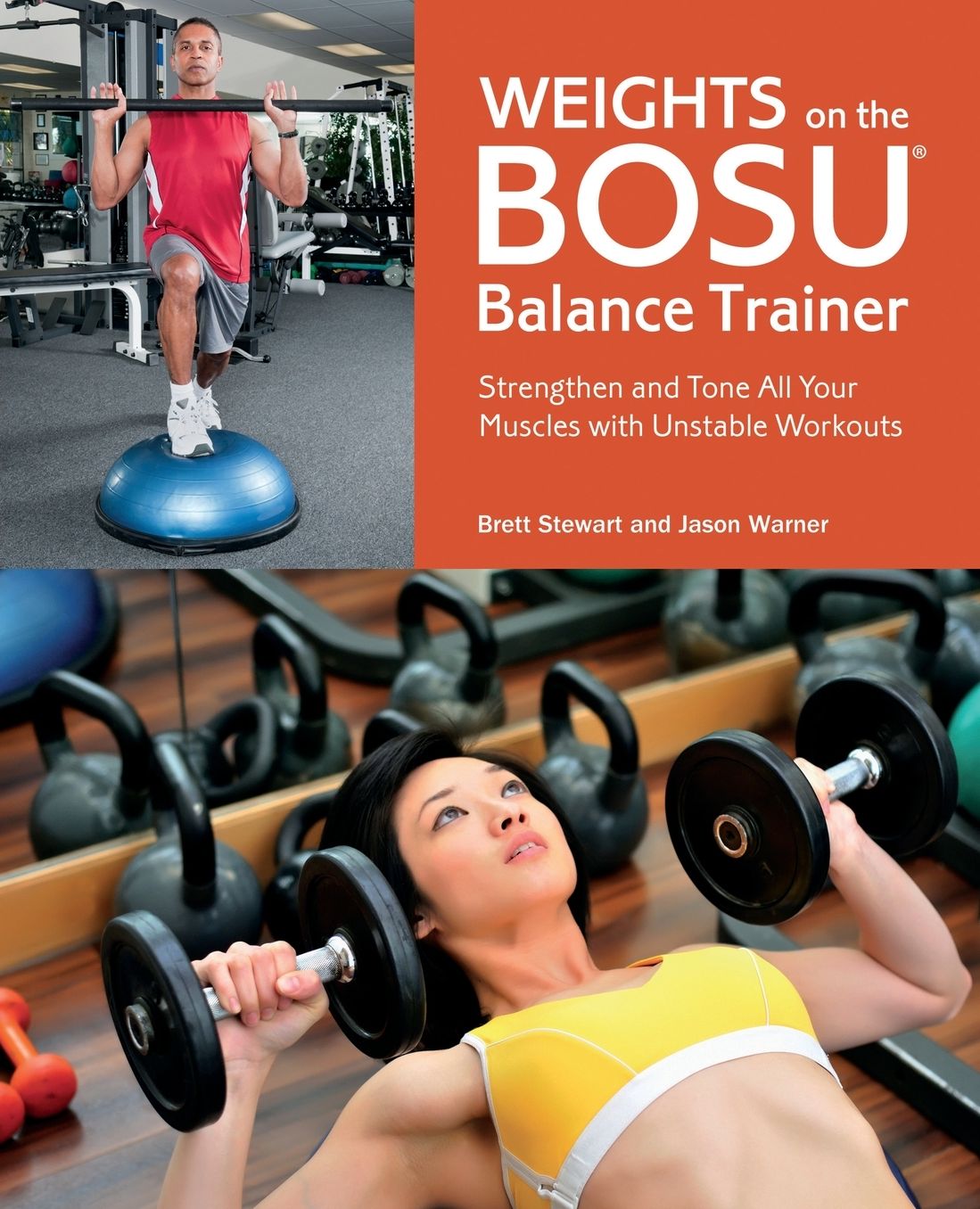 Weights on the BOSU&reg; Balance Trainer: Strengthen and Tone All Your Muscles with Unstable Workouts