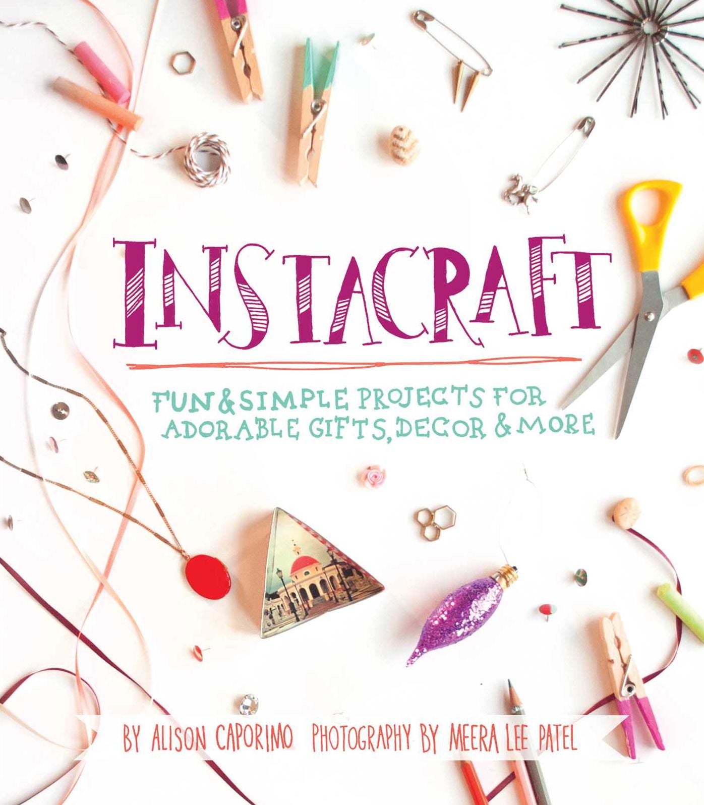 InstaCraft: Fun and Simple Projects for Adorable Gifts, Decor, and More