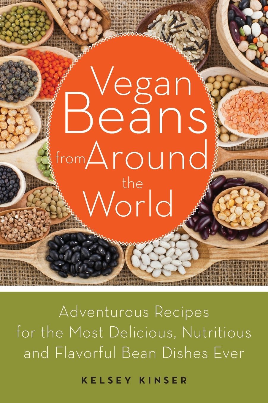 Vegan Beans from Around the World: 100 Adventurous Recipes for the Most Delicious, Nutritious, and Flavorful Bean Dishes Ever
