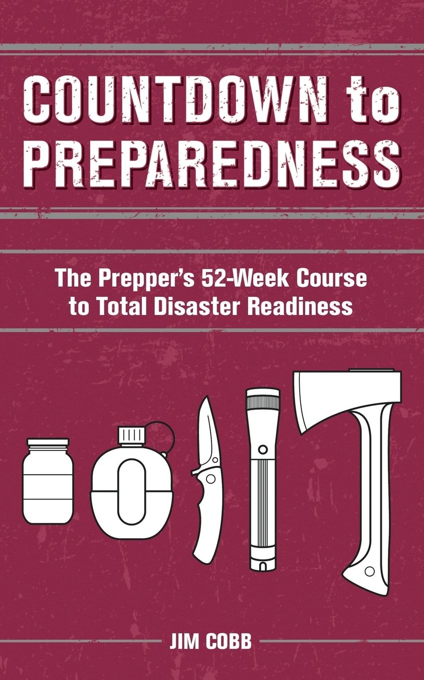Countdown to Preparedness: The Prepper's Six-Week Course to Total Disaster Readiness