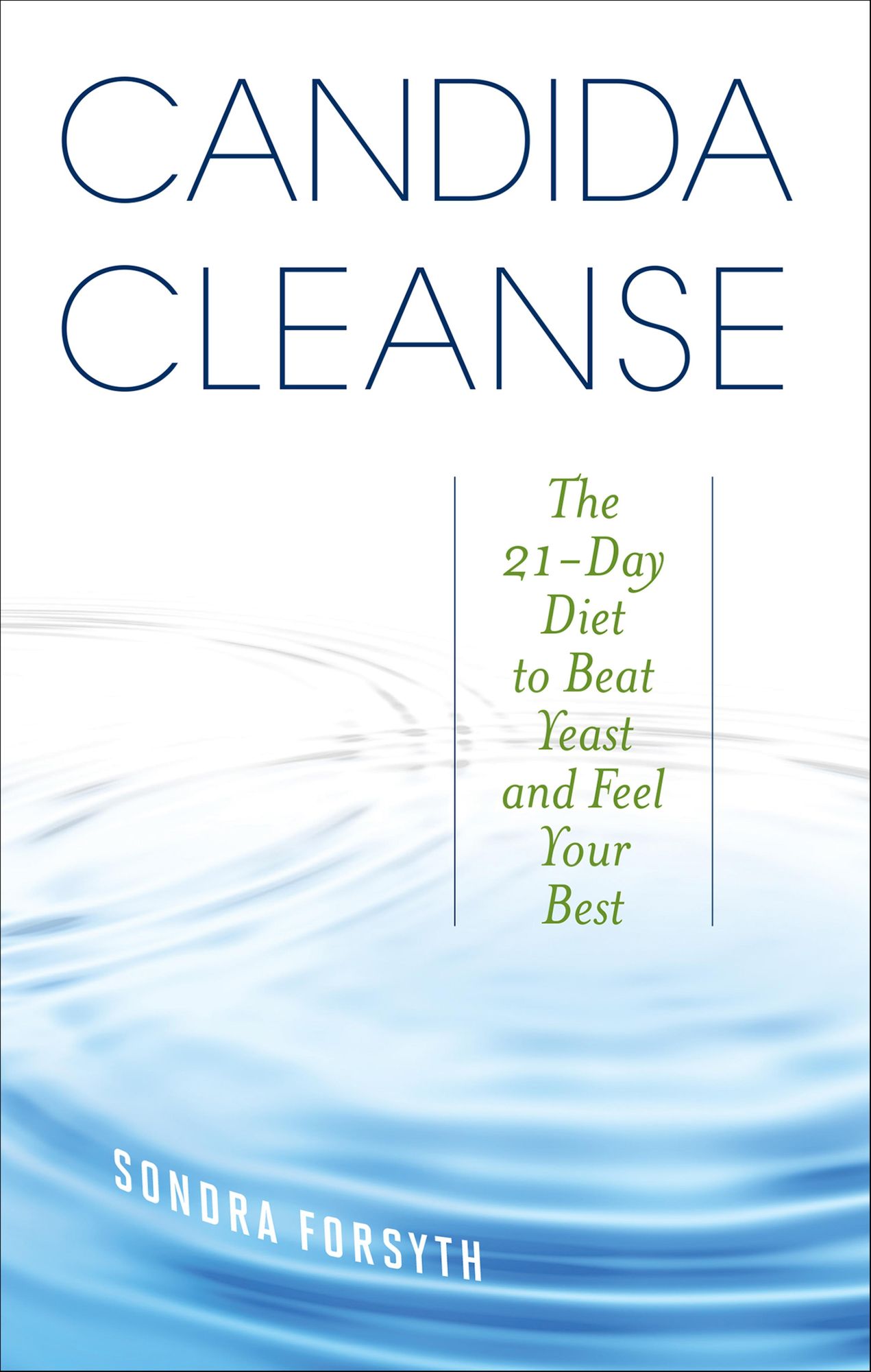 Candida Cleanse: The 21-Day Diet to Beat Yeast and Feel Your Best