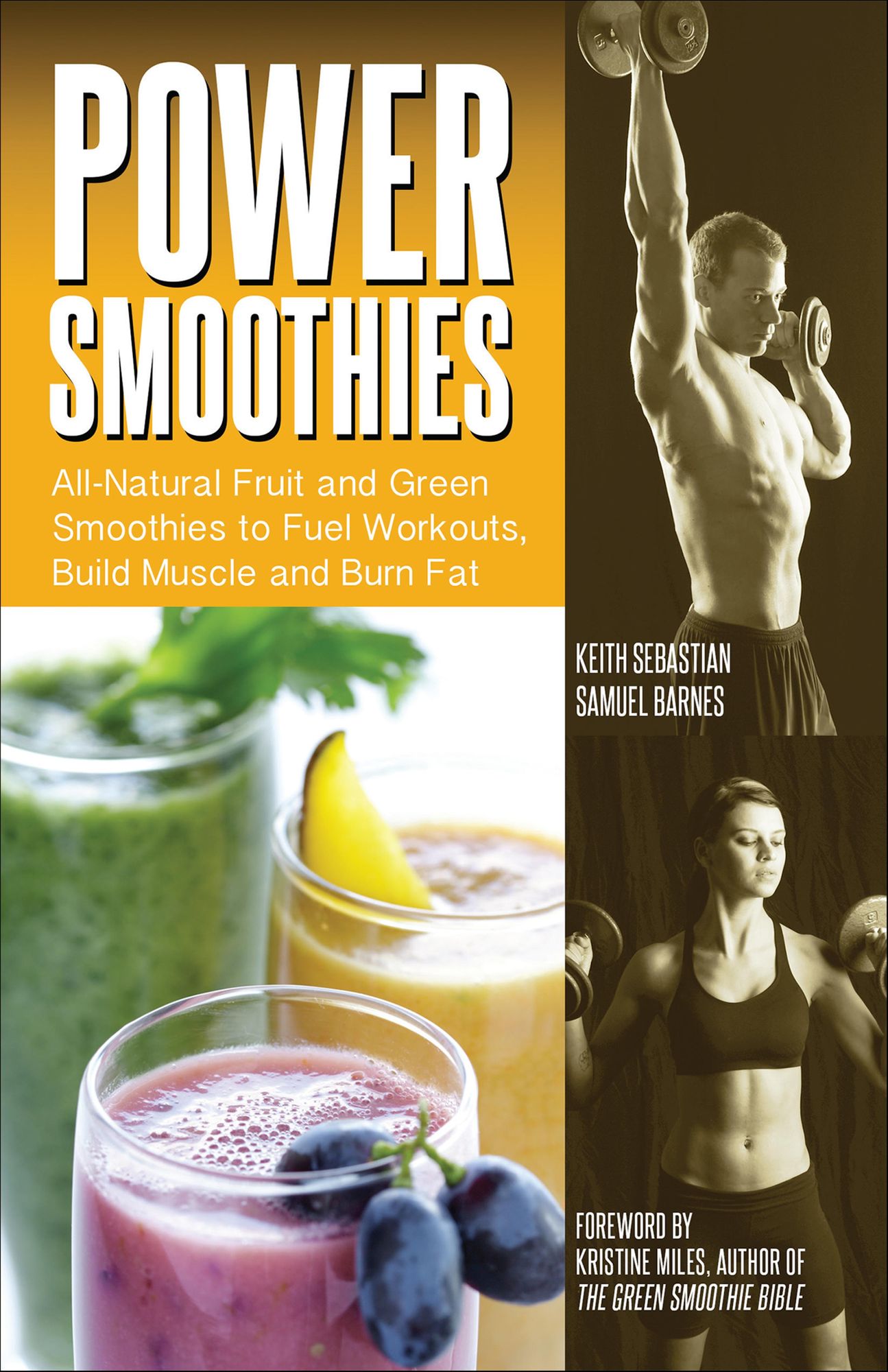 Power Smoothies: All-Natural Drinks to Fuel Workouts, Build Muscle and Burn Fat
