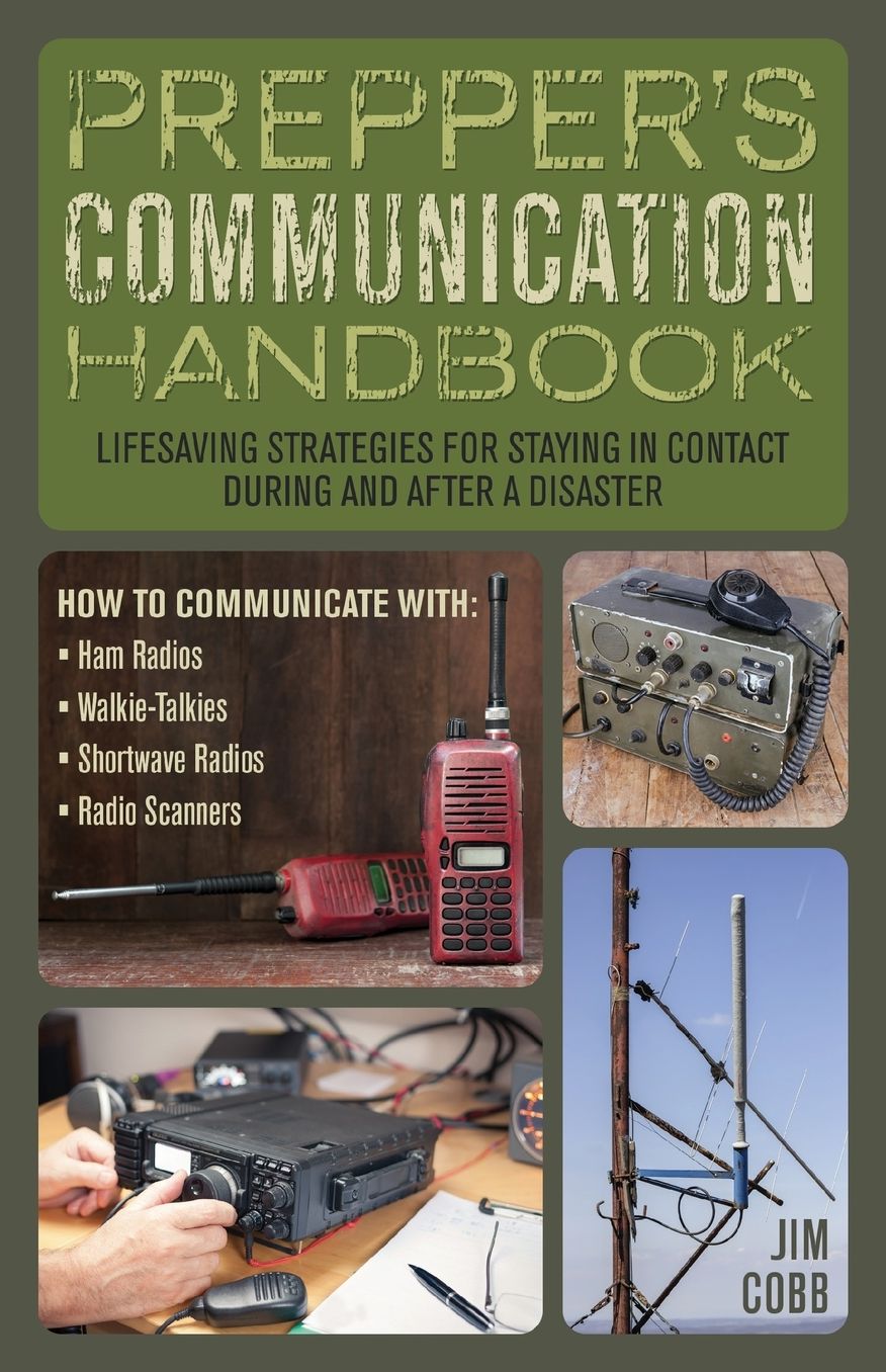 Prepper's Communication Handbook: Life-Saving Strategies for Staying in Contact During and After a Disaster