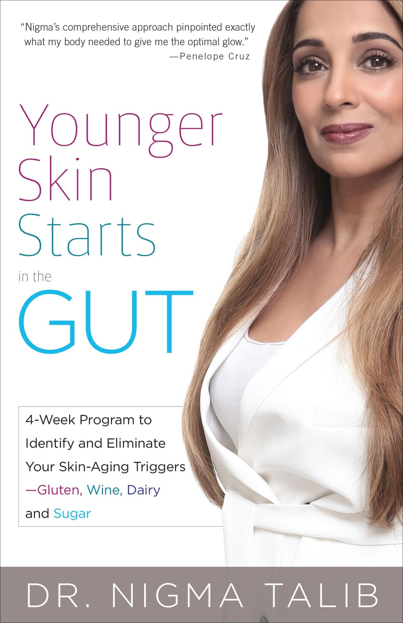 Younger Skin Starts in the Gut: 4-Week Program to Identify and Eliminate Your Skin-Aging Triggers-Gluten, Wine, Dairy, and Sugar