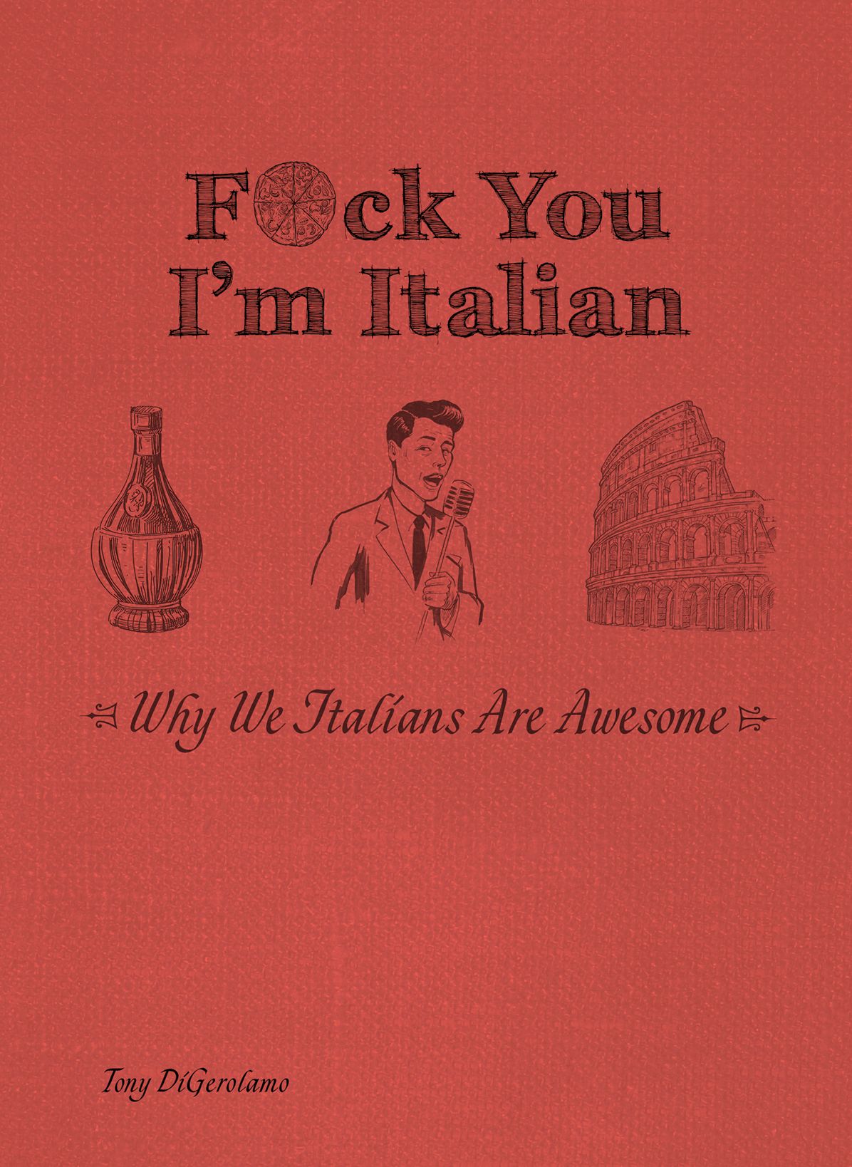 F*ck You, I'm Italian: Why We Italians Are Awesome