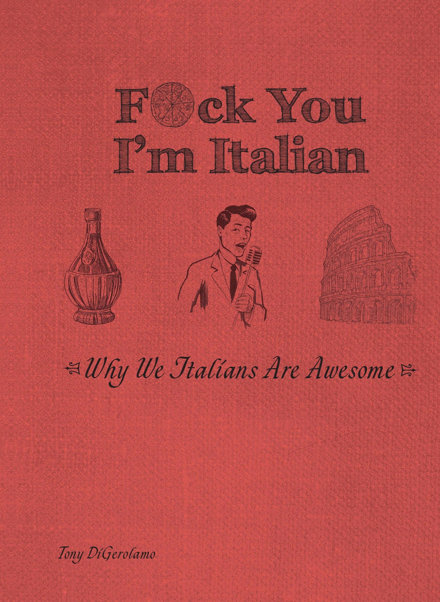 F*ck You, I'm Italian: Why We Italians Are Awesome