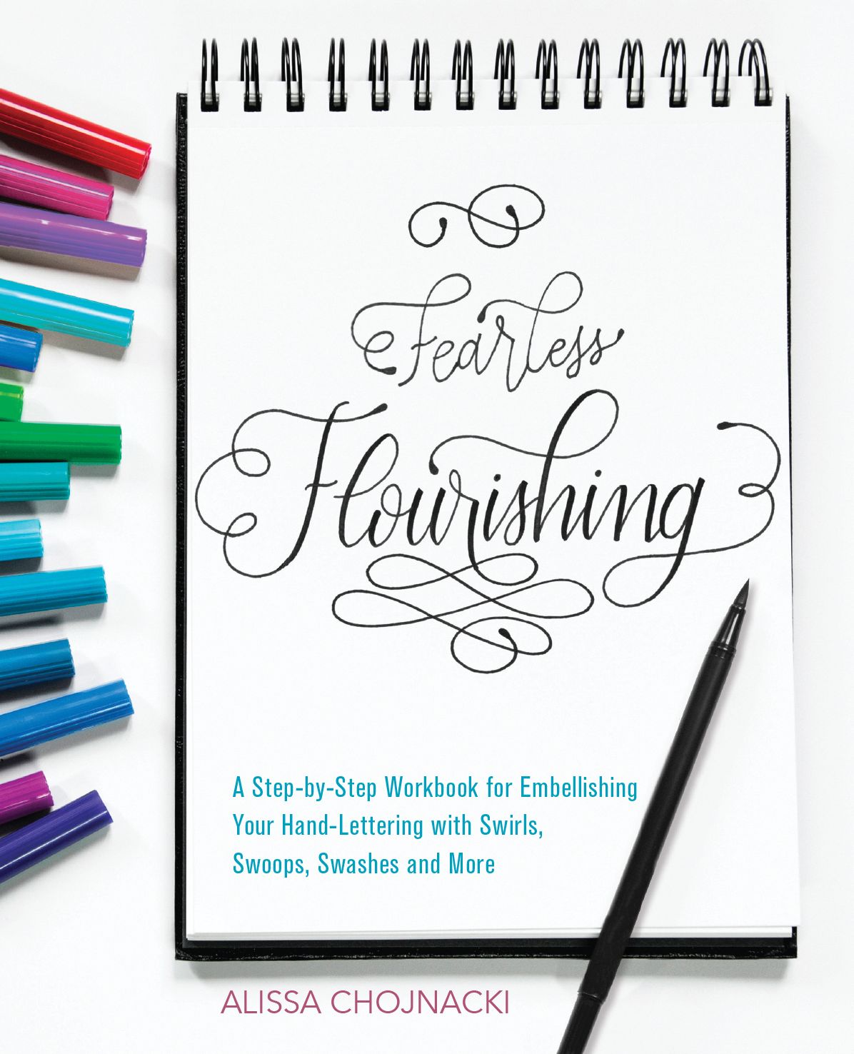 Fearless Flourishing: A Step-By-Step Workbook for Embellishing Your Hand Lettering with Swirls, Swoops, Swashes and More