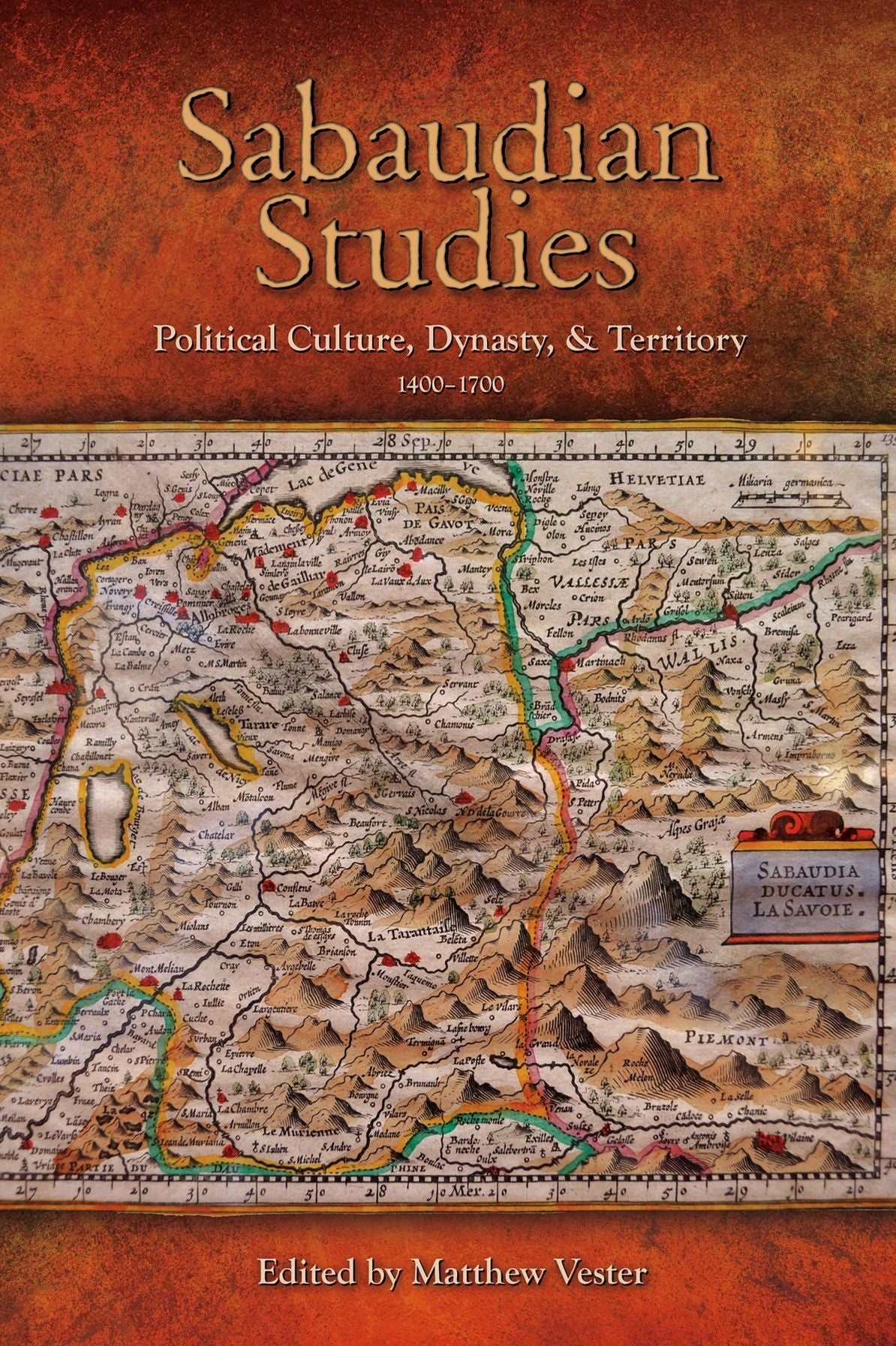 Sabaudian Studies: Political Culture, Dynasty, and Territory (1400-1700)