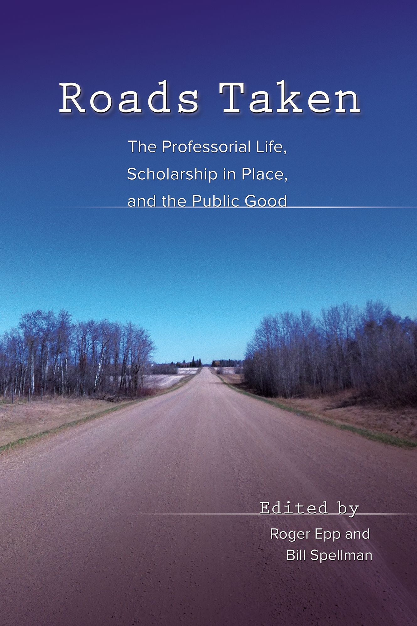 Roads Taken: The Professorial Life, Scholarship in Place, and the Public Good