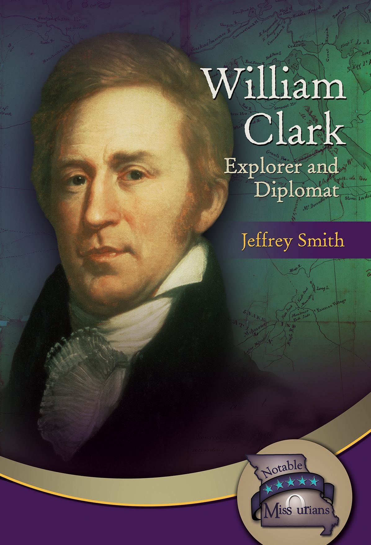 William Clark: Explorer and Diplomat