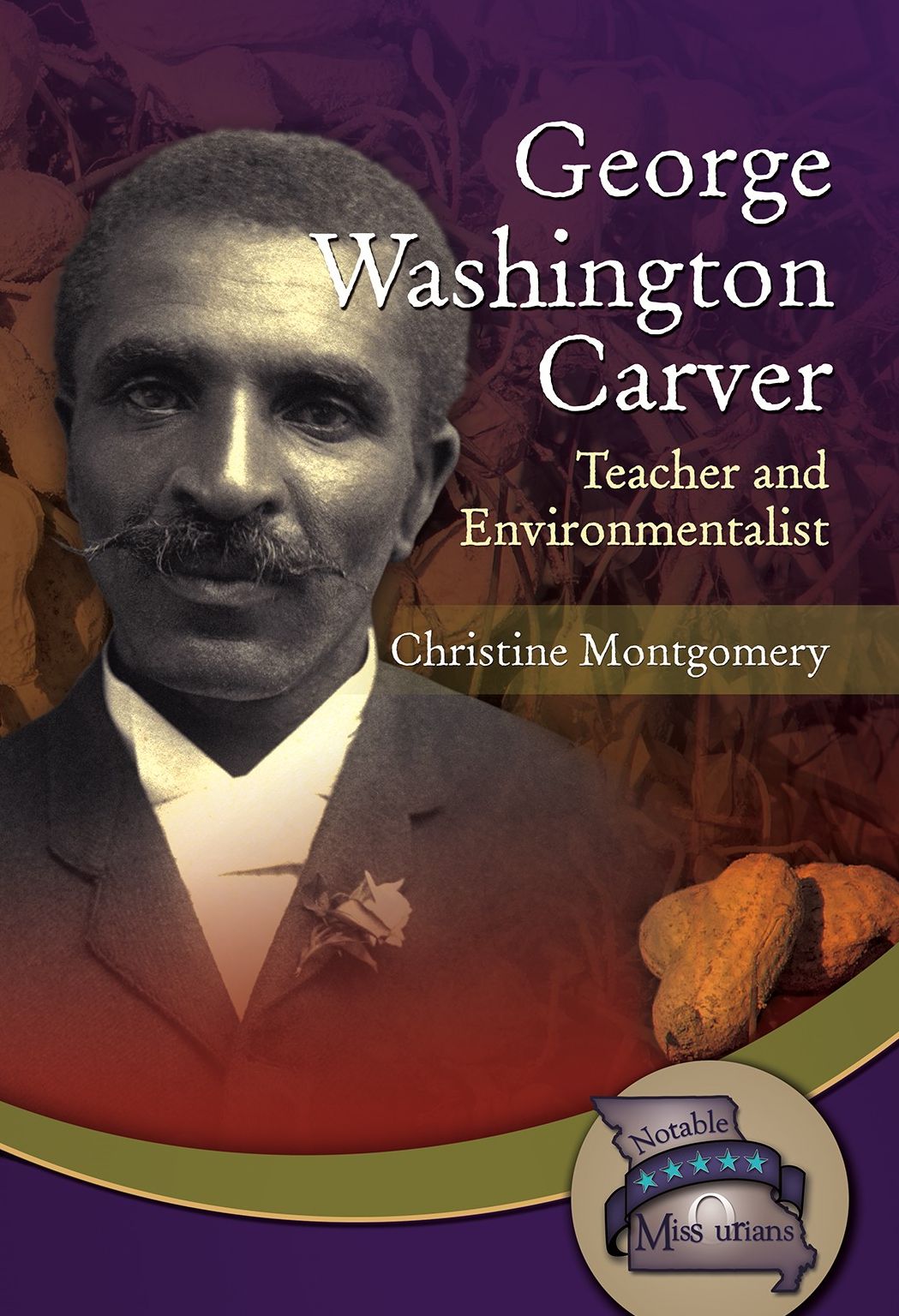 George Washington Carver: Teacher and Environmentalist