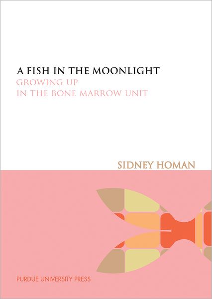 A Fish in the Moonlight: Growing Up in the Bone Marrow Unit
