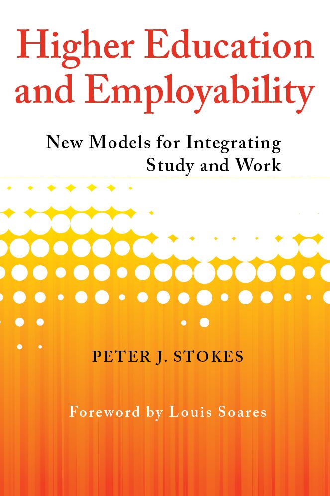 Higher Education and Employability: New Models for Integrating Study and Work