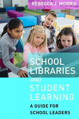 School Libraries and Student Learning: A Guide for School Leaders