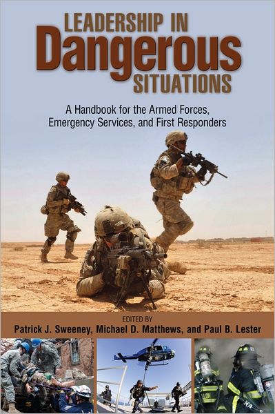 Leadership in Dangerous Situations: A Handbook for the Armed Forces, Emergency Services, and First Responders