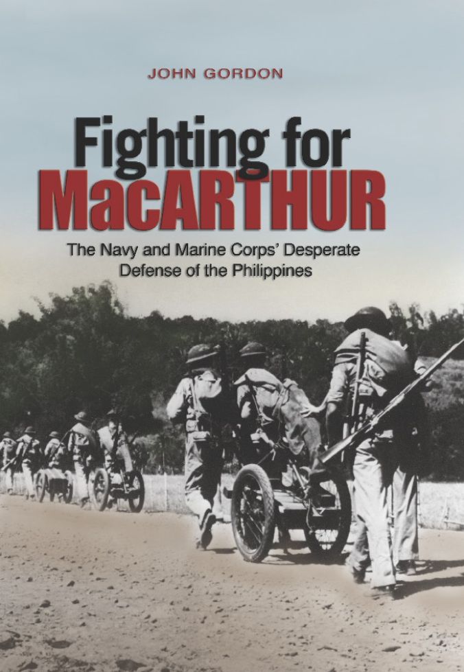 Fighting for MacArthur: The Navy and Marine Corps' Desperate Defense of the Phillipines