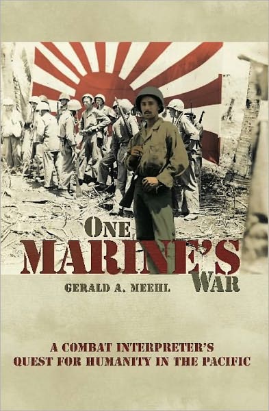 One Marine's War: A Combat Interpreter's Quest for Mercy in the Pacific