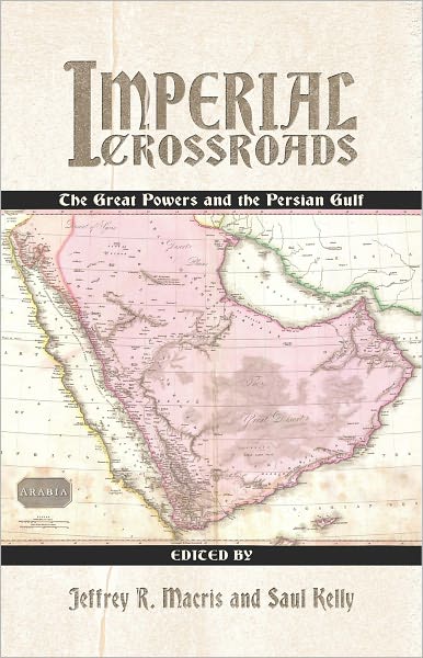 Imperial Crossroads: The Great Powers and the Persian Gulf