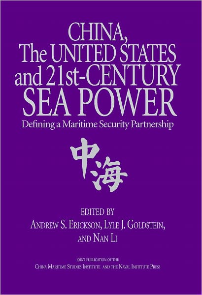 China, the United States, and 21st-Century Sea Power: Defining a Maritime Security Partnership