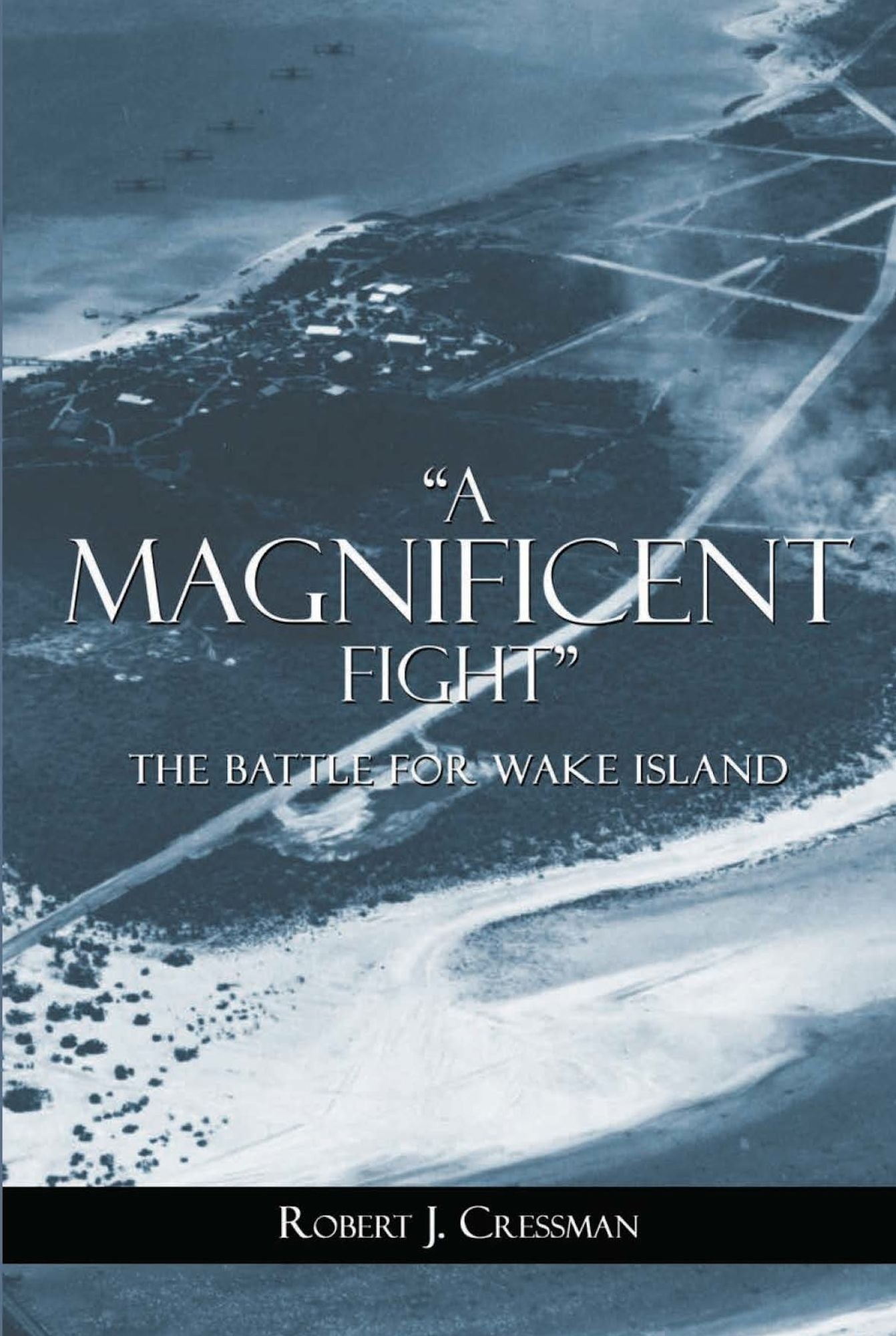 "A Magnificent Fight": The Battle for Wake Island