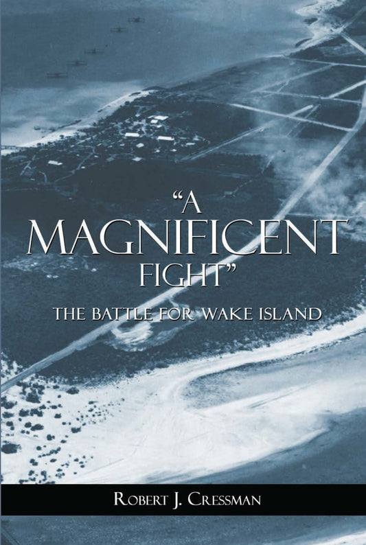 "A Magnificent Fight": The Battle for Wake Island