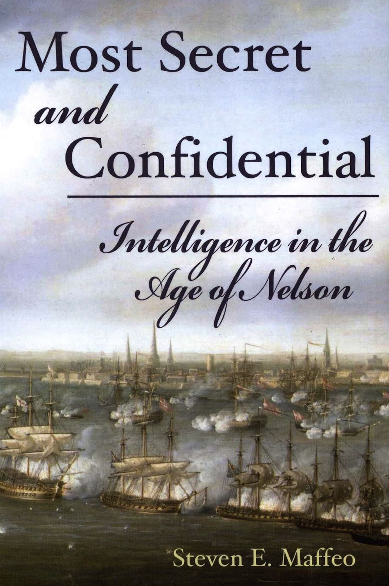 Most Secret and Confidential: Intelligence in the Age of Nelson