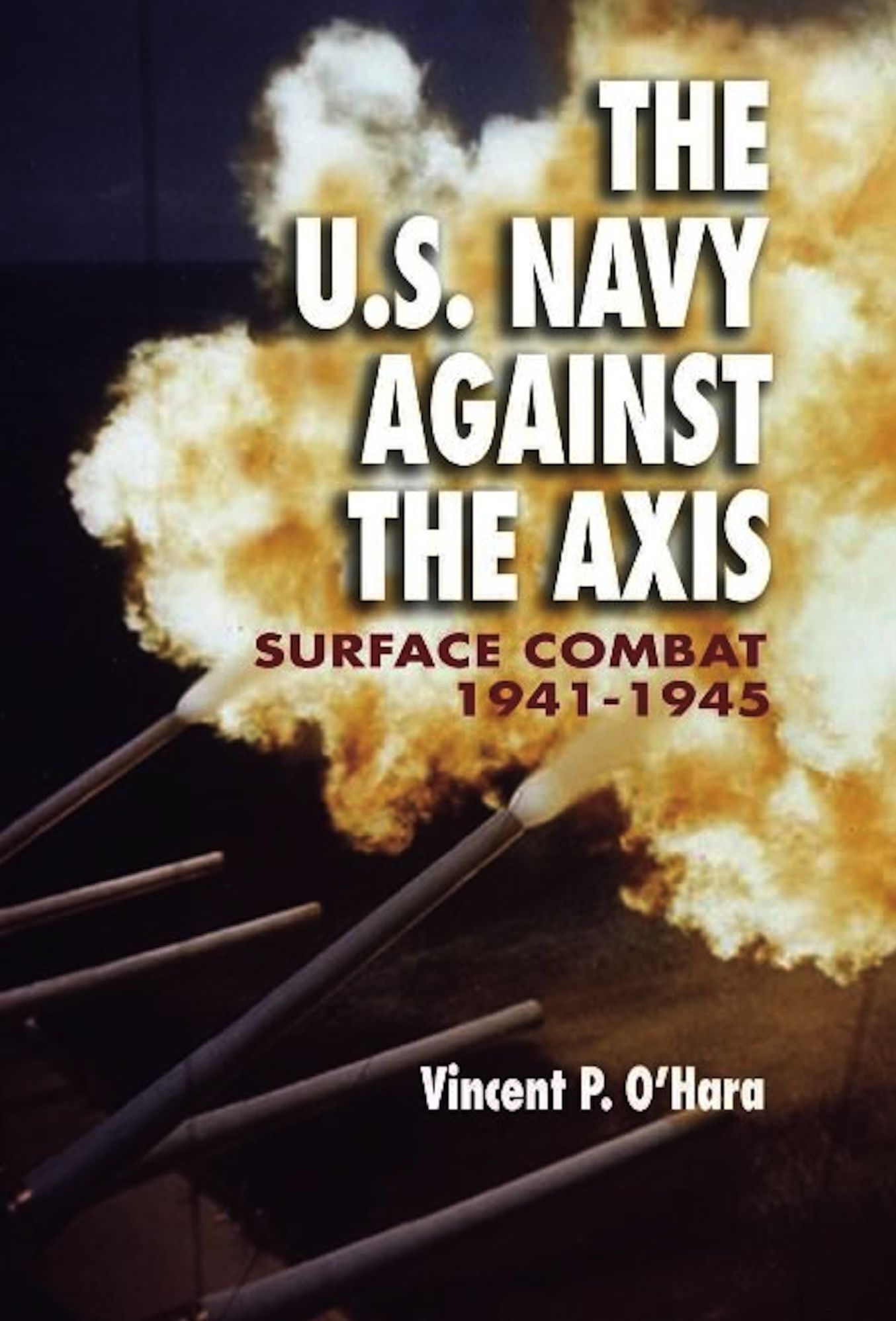 The U.S. Navy Against the Axis: Surface Combat, 1941-1945