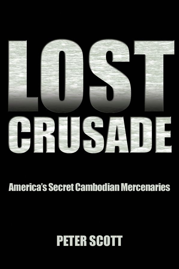 Lost Crusade: America's Secret Cambodian Mercenaries