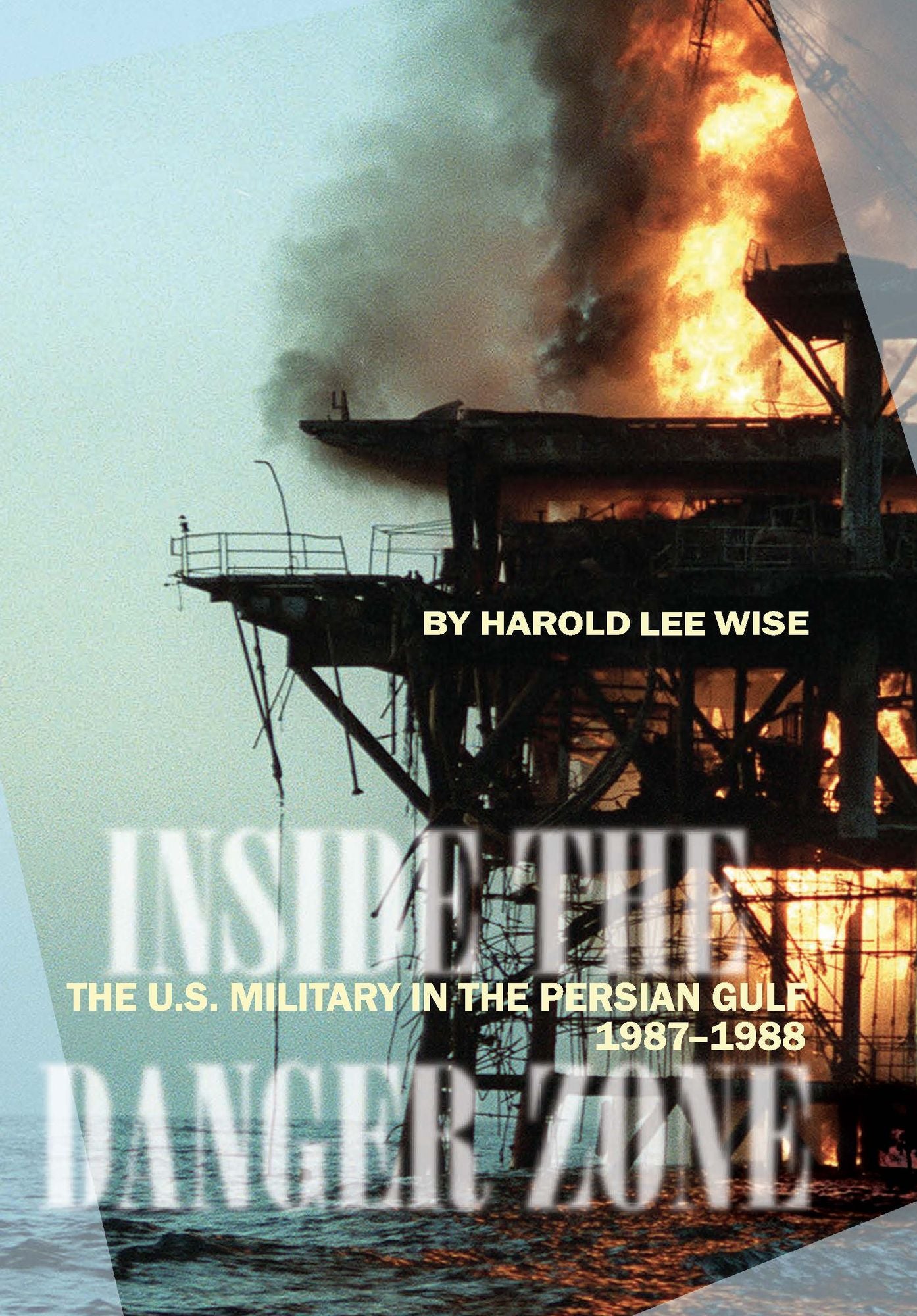 Inside the Danger Zone: The U.S. Military in the Persian Gulf, 1987-1988