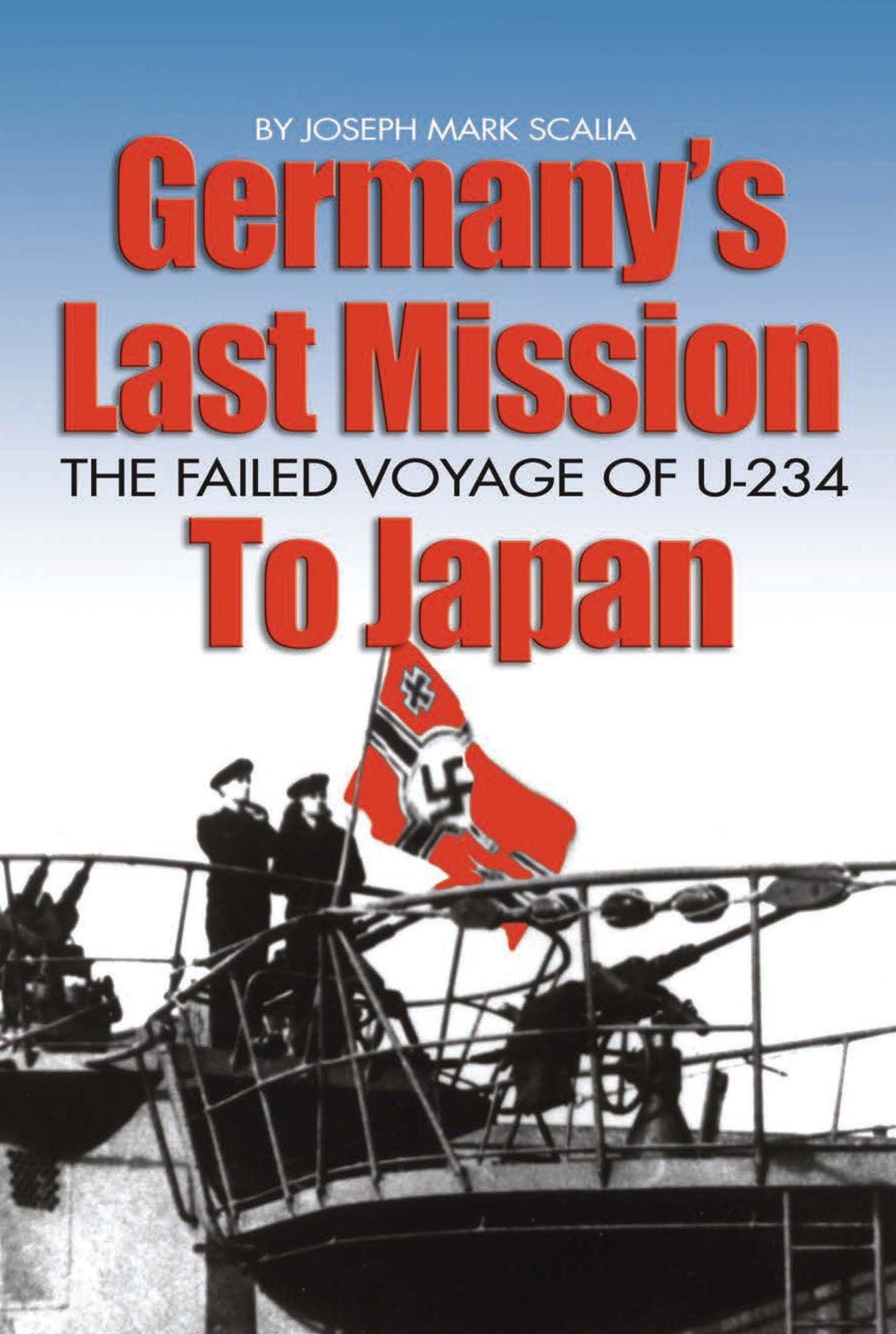 Germany's Last Mission to Japan: The Failed Voyage of U-234