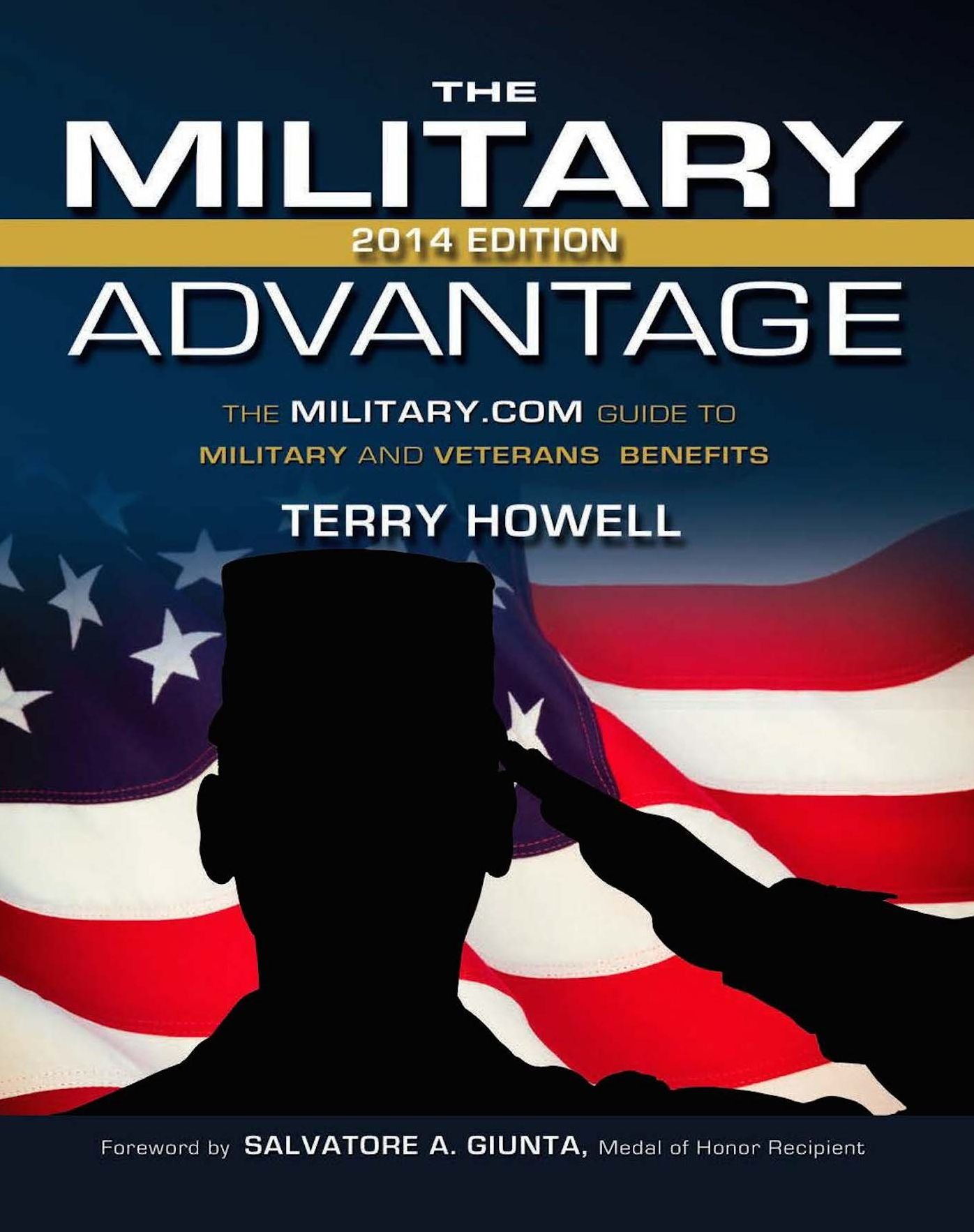 The Military Advantage, 2014 Edition: The Military.com Guide to Military and Veteran's Benefits