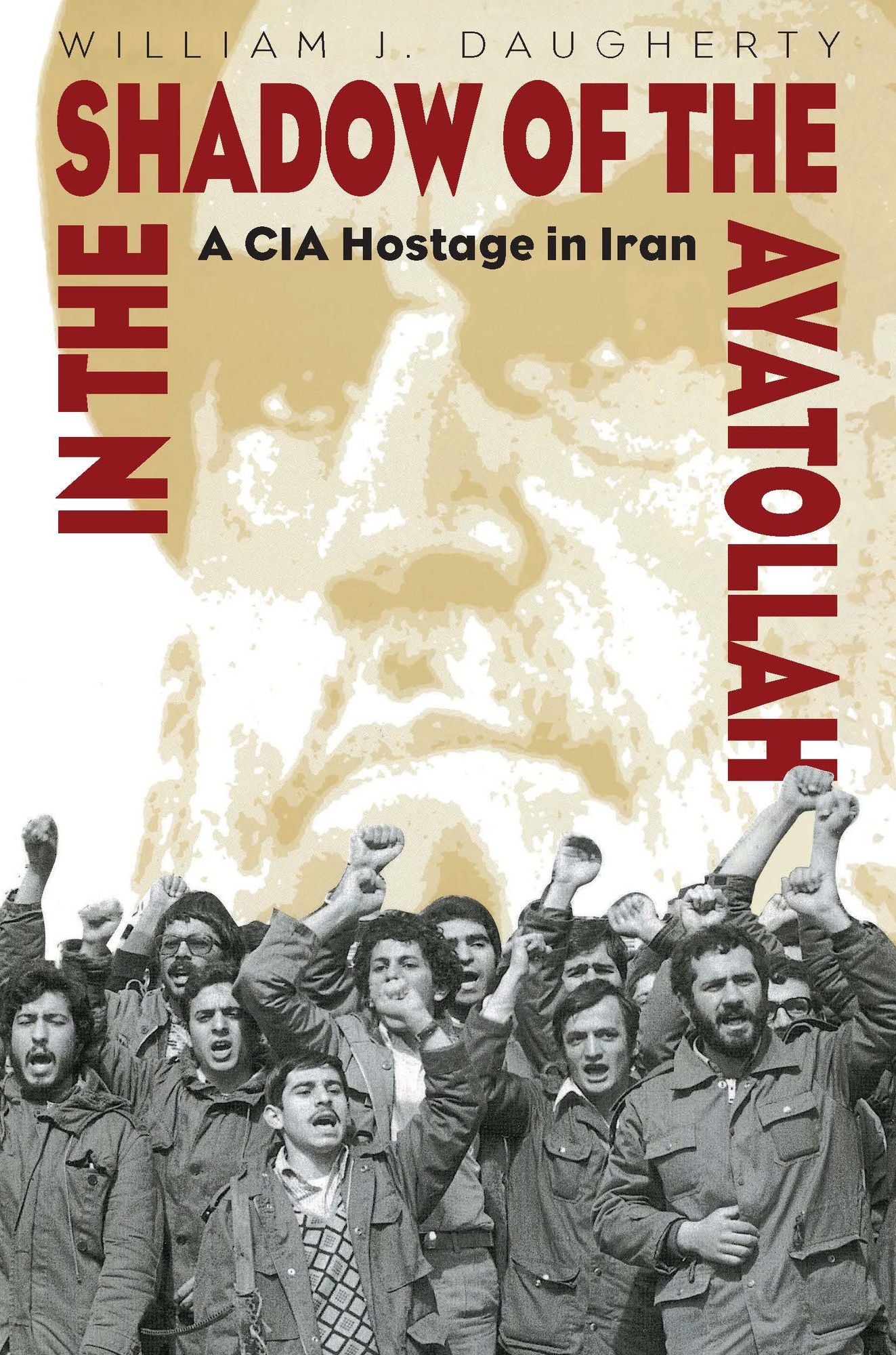 In the Shadow of the Ayatollah: A CIA Hostage in Iran