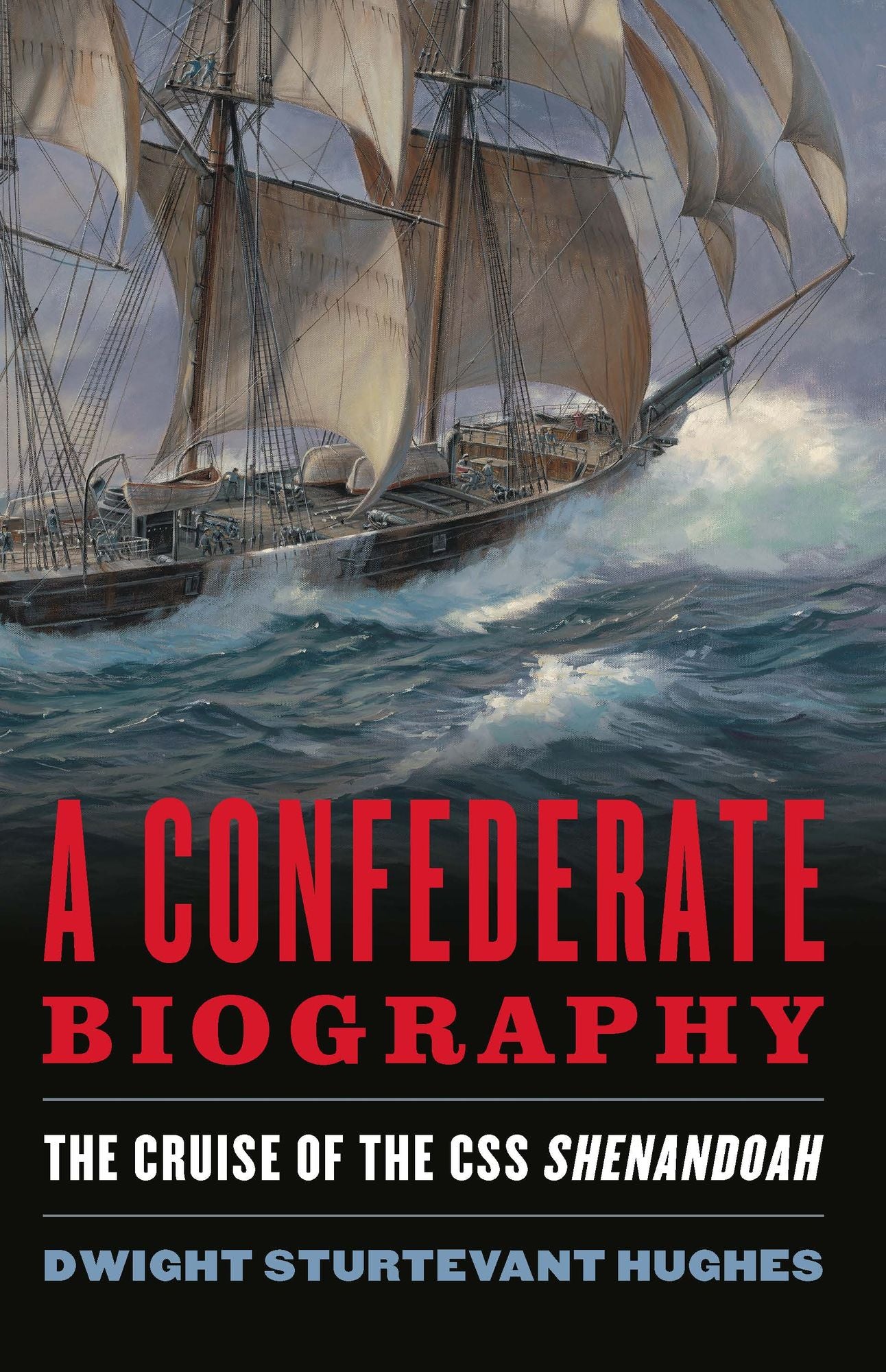 A Confederate Biography: The Cruise of CSS Shenandoah
