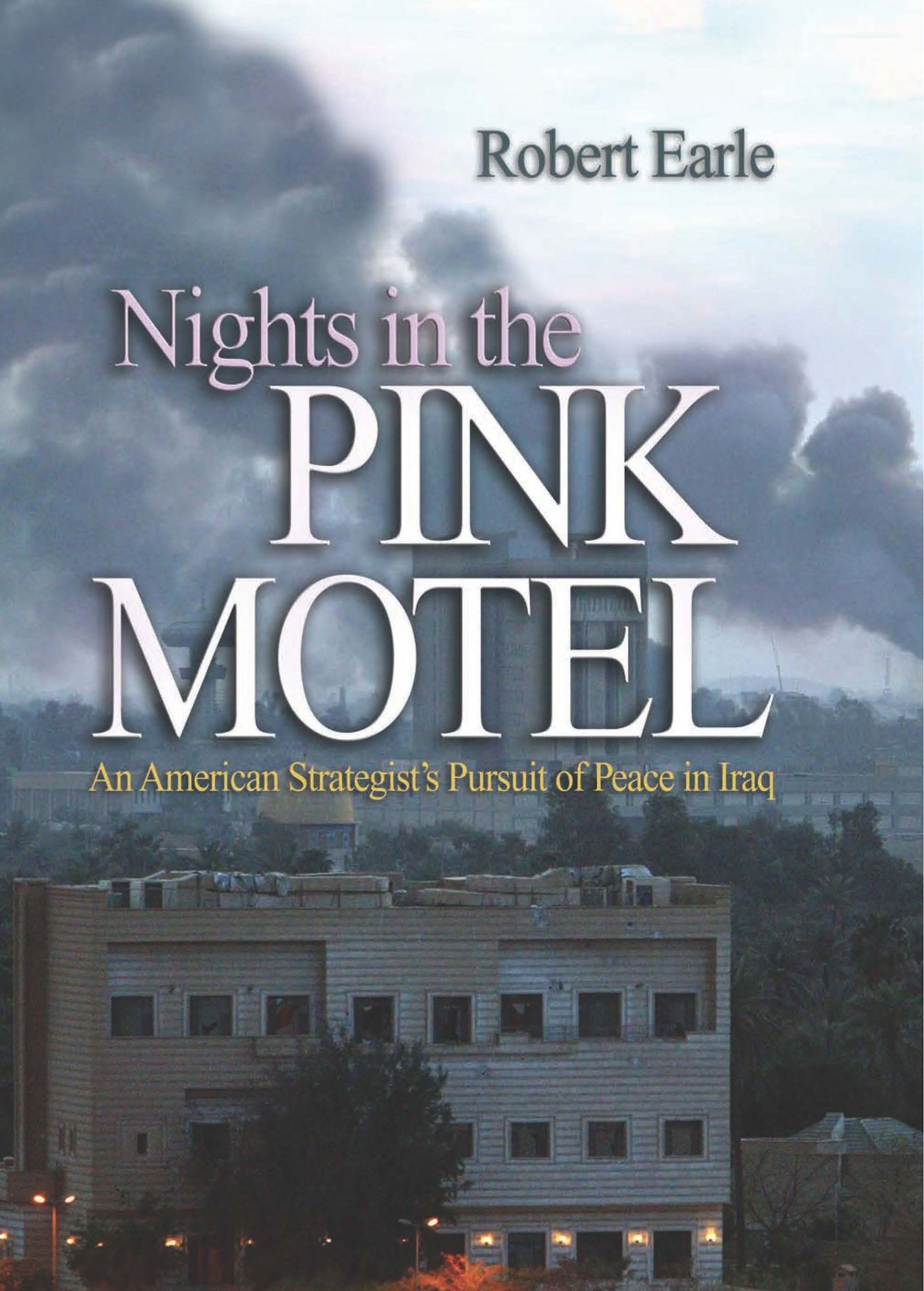Nights in the Pink Motel: An American Strategist's Pursuit of Peace in Iraq