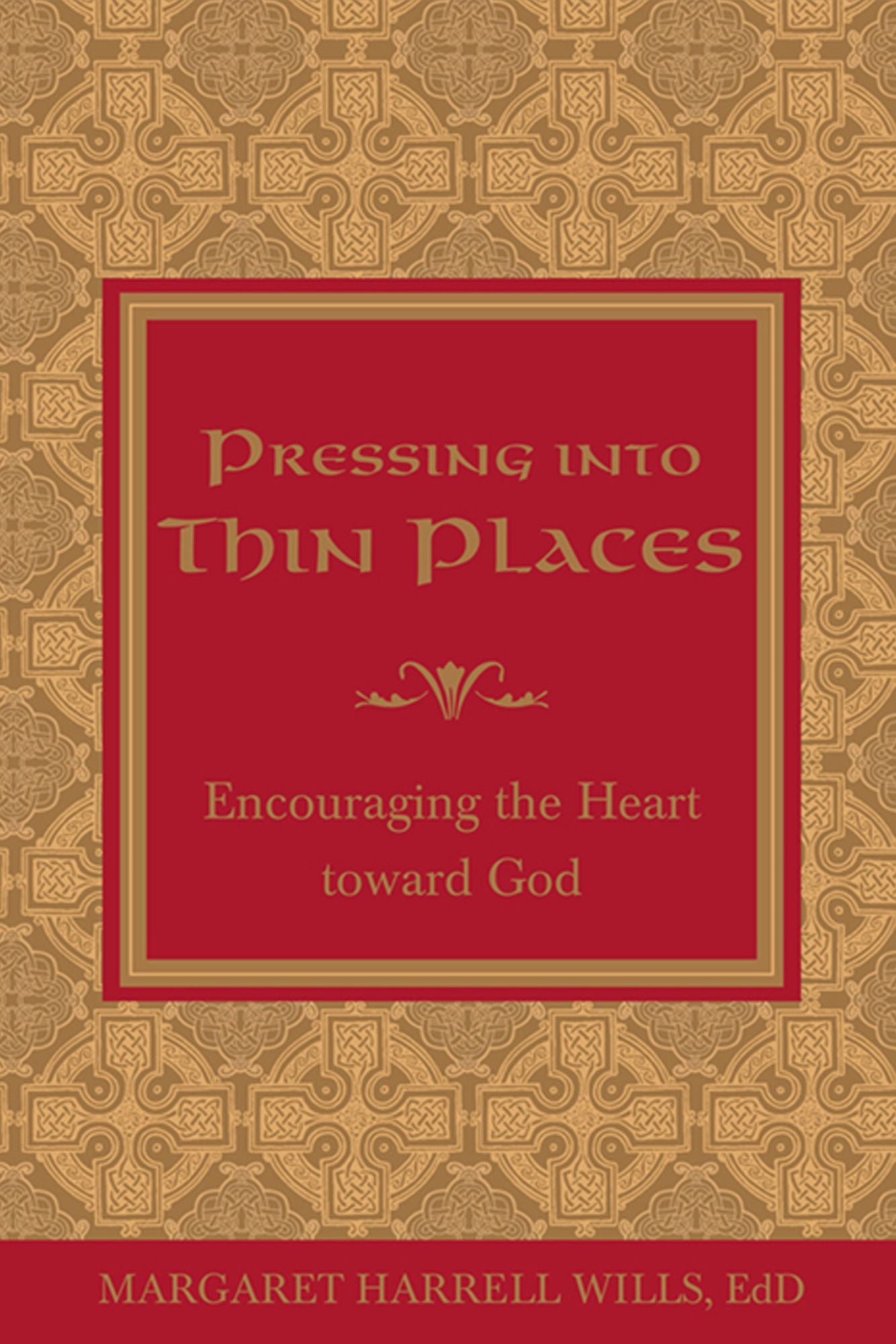 Pressing into Thin Places: Encouraging the Heart toward God