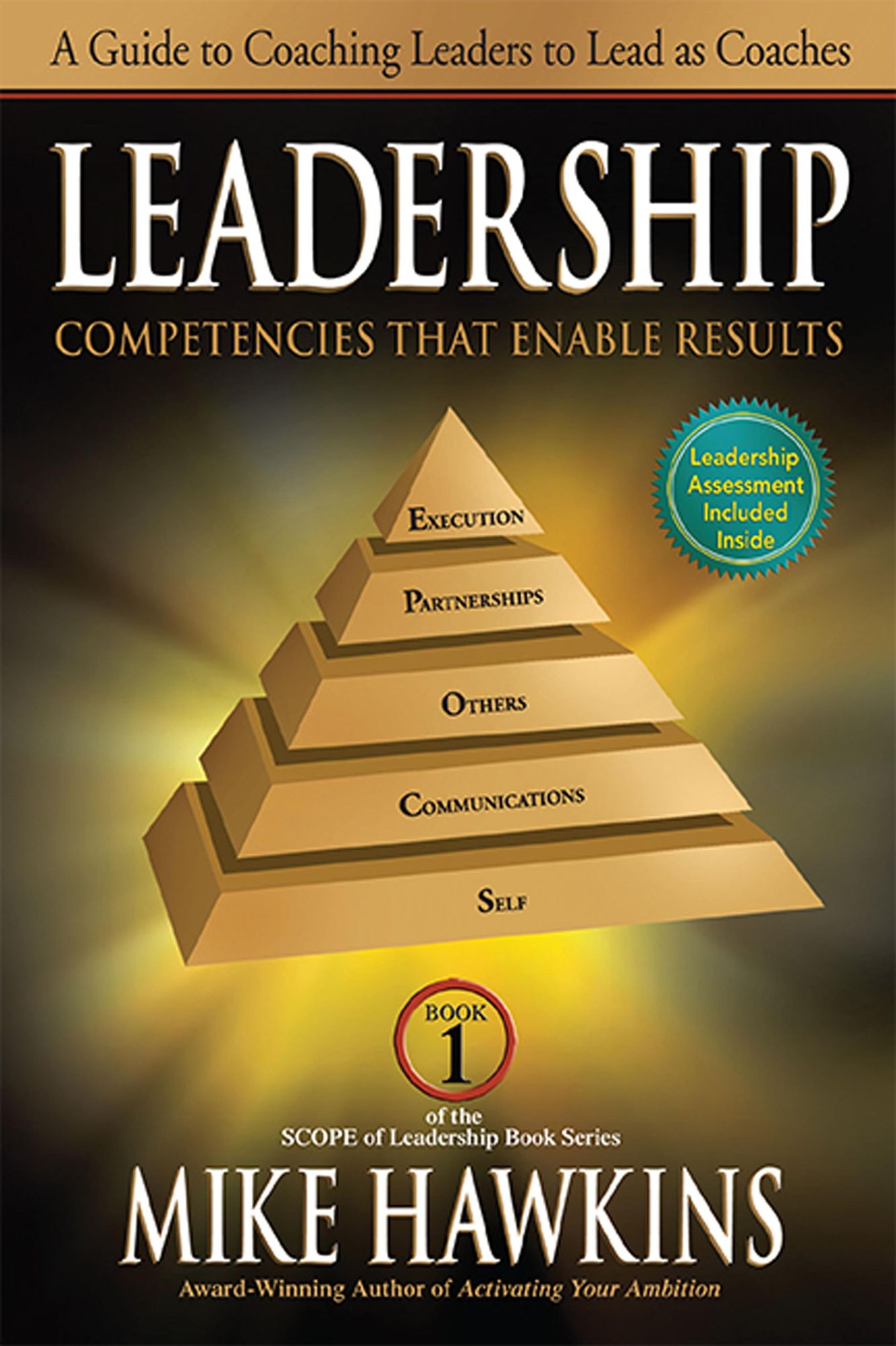 Leadership Competencies that Enable Results: A Guide to Coaching Leaders to Lead as Coaches (Book 1 SCOPE of Leadership)