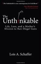 The Unthinkable: Life, Loss, and a Mother's Mission to Ban Illegal Guns