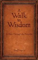 A Walk to Wisdom: 31 Days Through the Proverbs