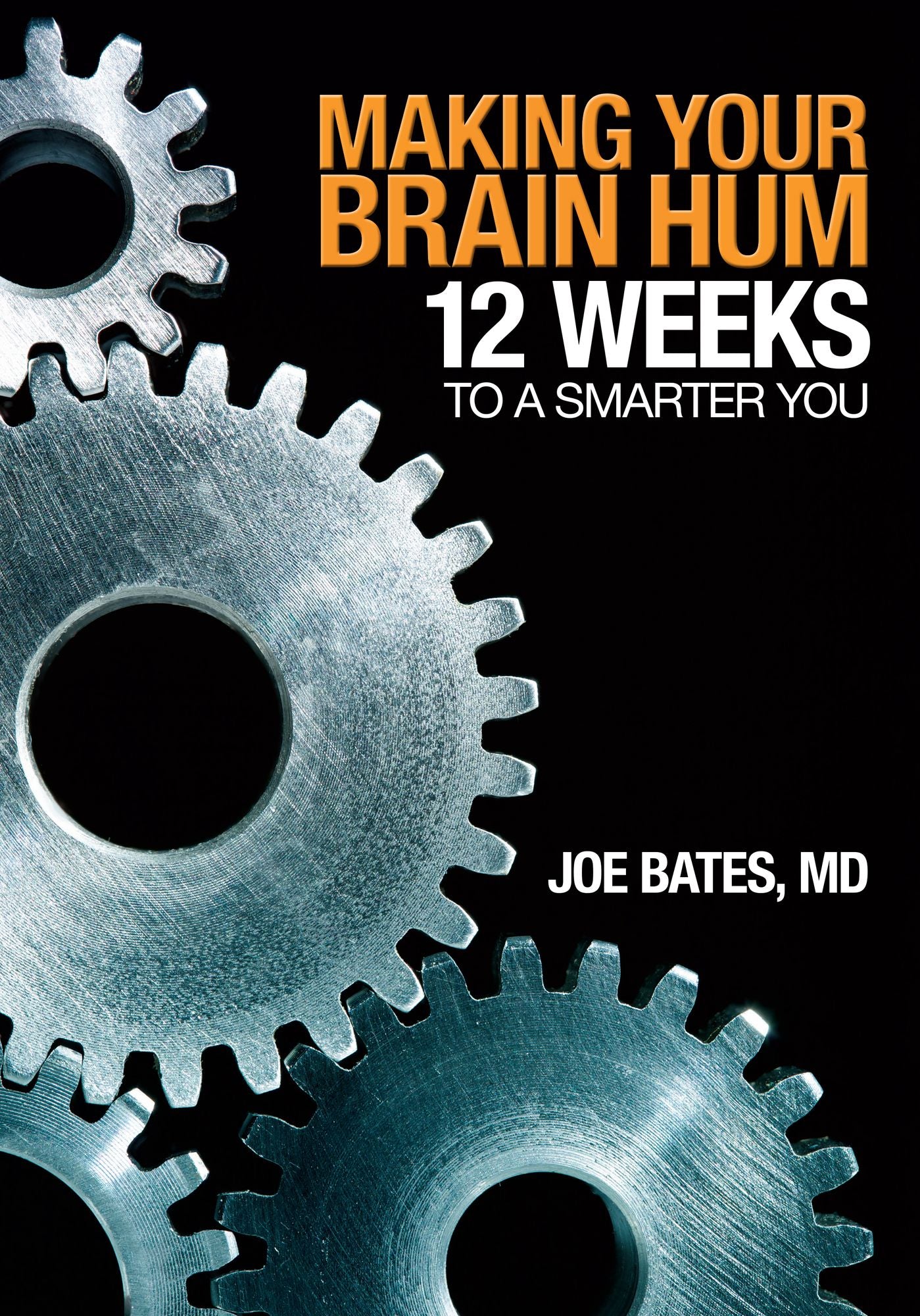 Making Your Brain Hum: 12 Weeks to a Smarter You