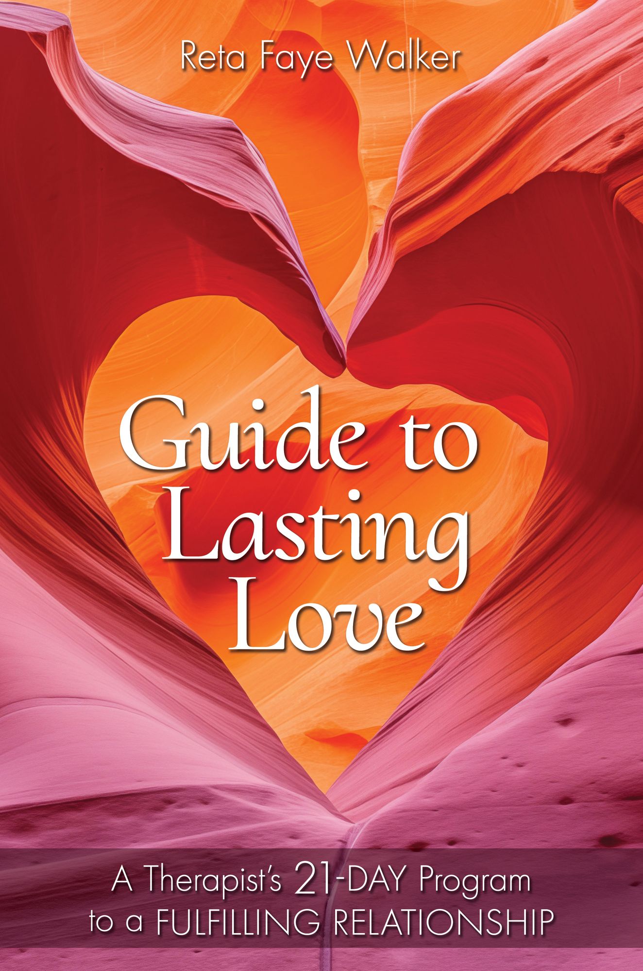 Guide to Lasting Love: A Therapist's 21-Day Program to a Fulfilling Relationship